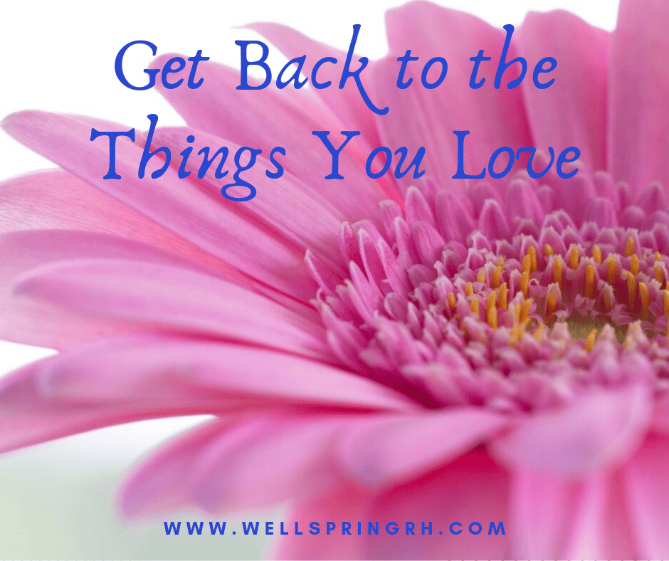 Get back to the things you love!